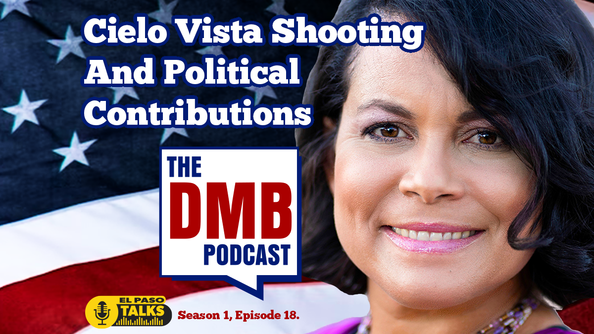 El Paso Talks Season 1 Episode 18 The DMB Podcast The Cielo Vista